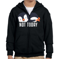 Not Today Sea Bird King Emperor Penguin Lover Penguin T Shirt Youth Zipper Hoodie | Artistshot