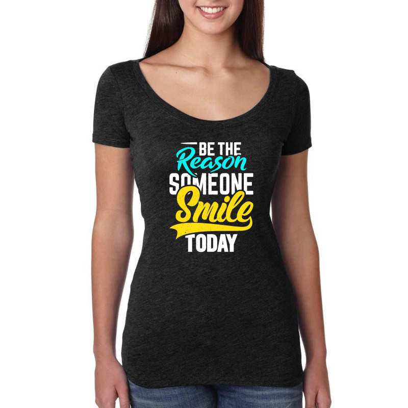 Be The Reason Someone Smile Today Women's Triblend Scoop T-shirt by adellayira | Artistshot