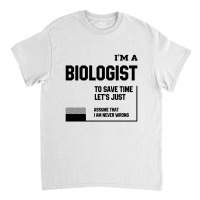 I'm A Biologist - Jobs Occupation Gift Classic T-shirt | Artistshot