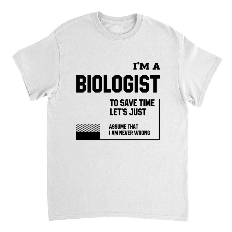 I'm A Biologist - Jobs Occupation Gift Classic T-shirt by Diogo Calheiros | Artistshot