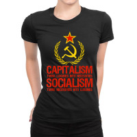 Capitalism Makes Socialism Takes   Libertarianism T Shirt Ladies Fitted T-shirt | Artistshot