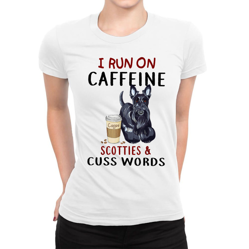 Funny Dog Gift I Run On Caffeine Scotties & Cuss Words T Shirt Ladies Fitted T-Shirt by waltervanderwilt1 | Artistshot