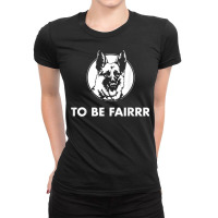 Letterkenny To Be Fair T Shirt Ladies Fitted T-shirt | Artistshot