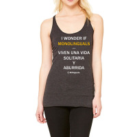 I Wonder If Monolinguals   Funny Spanish Bilinguals Tee V1 Racerback Tank | Artistshot