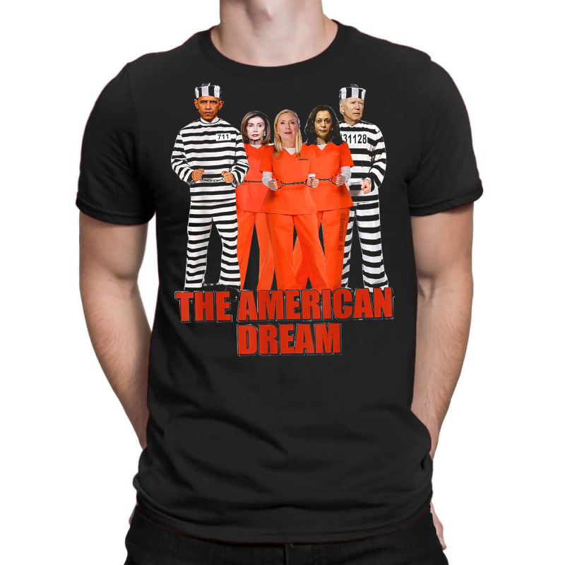 Obama Biden Kamala Pelosi Prisoner The American Dream T Shirt T-shirt | Artistshot