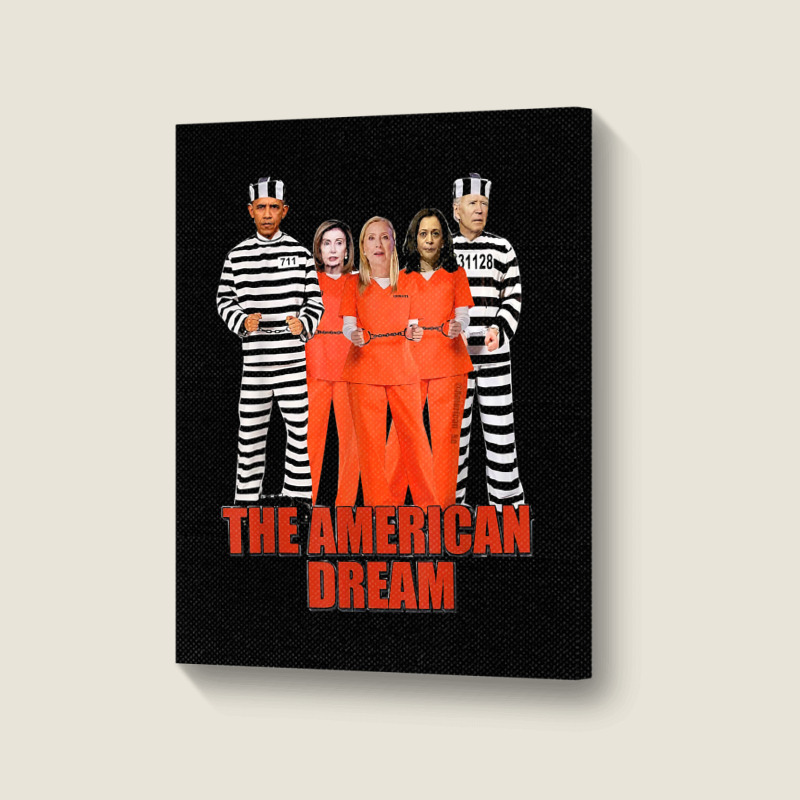 Obama Biden Kamala Pelosi Prisoner The American Dream T Shirt Portrait Canvas Print | Artistshot