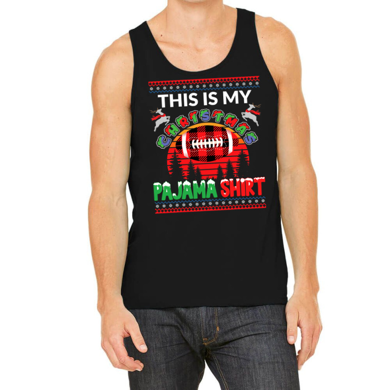 Football This Is My Christmas Pajama American Football Sports Lover 36 Tank Top by hopelessoon | Artistshot