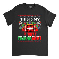 Football This Is My Christmas Pajama American Football Sports Lover 36 Classic T-shirt | Artistshot