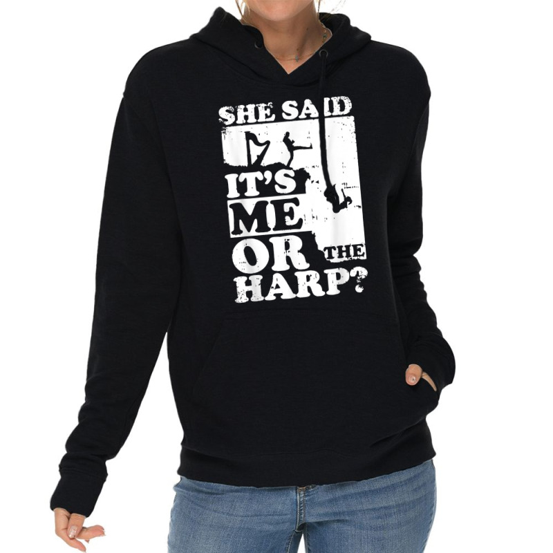 Musical Harpist Orchestra Funny She Said It's Me Or The Harp T Shirt Lightweight Hoodie | Artistshot