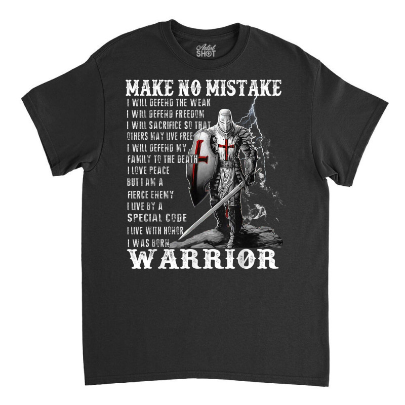 Knight Templar Shirt   Make No Mistake   The Crusader T Shirt Classic T-shirt | Artistshot