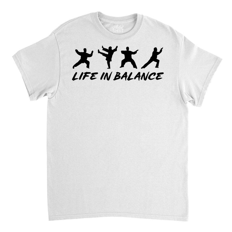 Life In A Balance Tai Chi Martial Arts Qigong Self Defense T Shirt Classic T-shirt by vazwttopperve | Artistshot