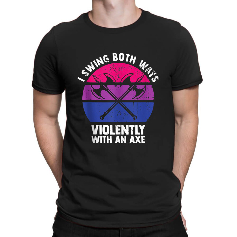 I Swing Both Ways Violently With An Axe Bisexual Lgbt Pride T-Shirt by deluxebed | Artistshot