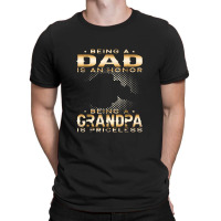 Mens Being A Dad Is An Honor Being A Grandpa Is Priceless Grandpa T-shirt | Artistshot