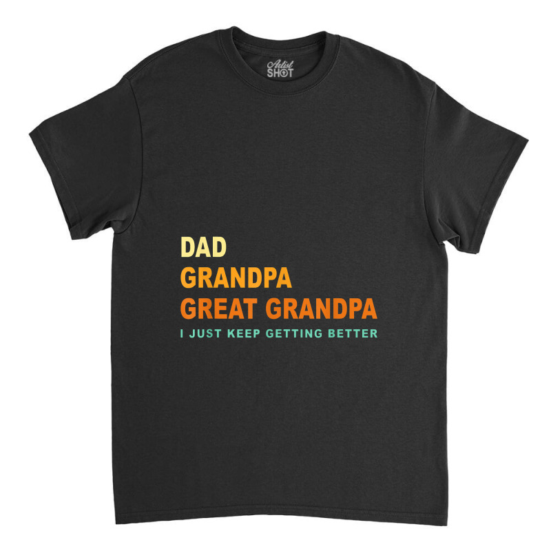 Mens Fathers Day Gift From Grandkids Dad Grandpa Great Grandpa Classic T-shirt by deluxebed | Artistshot