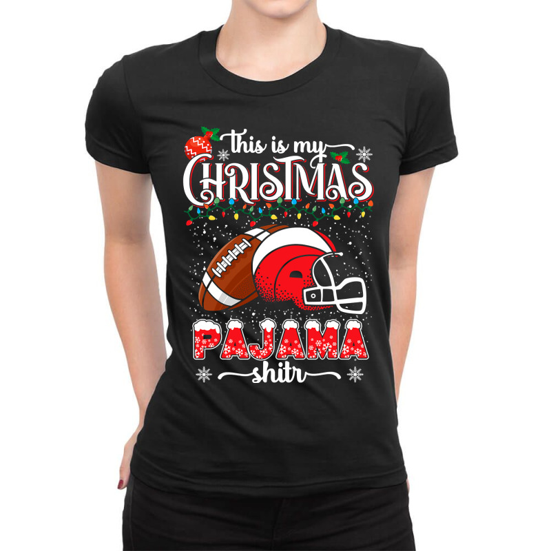 Football This Is My Christmas Pajama Funny Football Christmas 115 Foot Ladies Fitted T-Shirt by hopelessoon | Artistshot