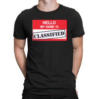 Hello My Name Is Classified1 01 T-shirt | Artistshot