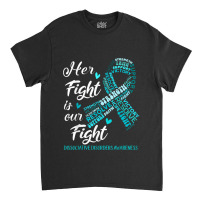 Dissociative Disorders Awareness Her Fight Is Our Fight Classic T-shirt | Artistshot