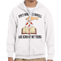 Spicy Romance Novels Are Kind Of My Thing Romance Reader T Shirt Youth Zipper Hoodie | Artistshot