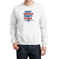 Painter Ross Make America Paint Again Crewneck Sweatshirt | Artistshot