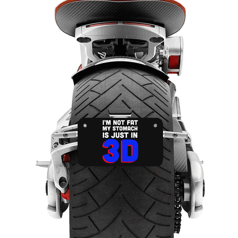 I'm Not Fat My Stomach Is Just In 3d1 01 Motorcycle License Plate | Artistshot