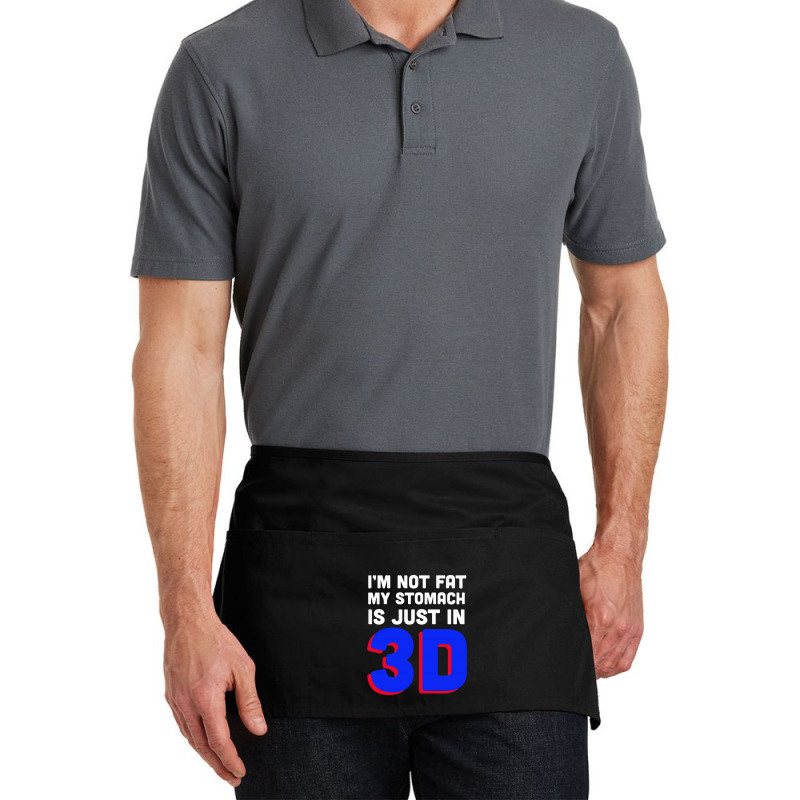 I'm Not Fat My Stomach Is Just In 3d1 01 Waist Apron | Artistshot