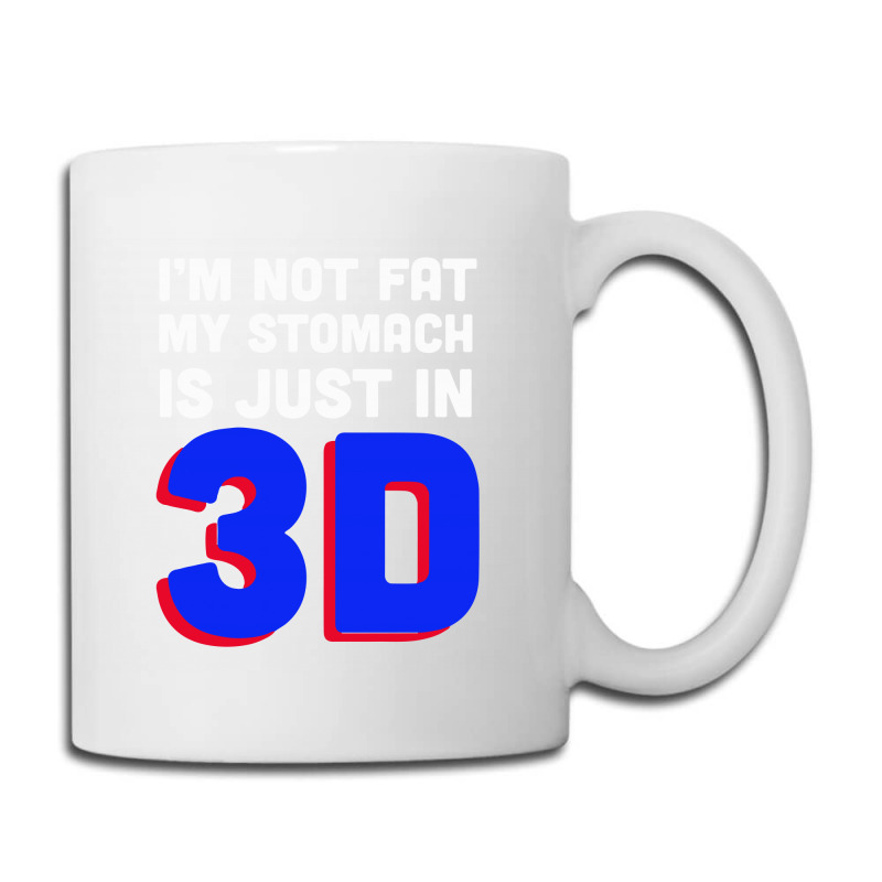 I'm Not Fat My Stomach Is Just In 3d1 01 Coffee Mug | Artistshot