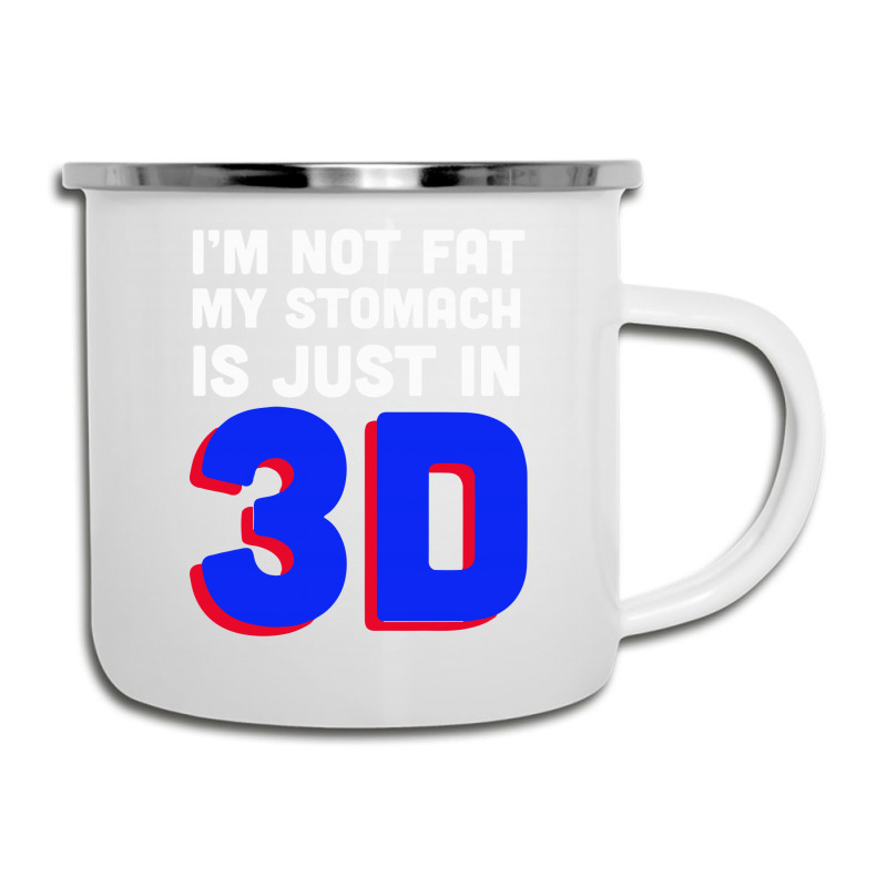 I'm Not Fat My Stomach Is Just In 3d1 01 Camper Cup | Artistshot