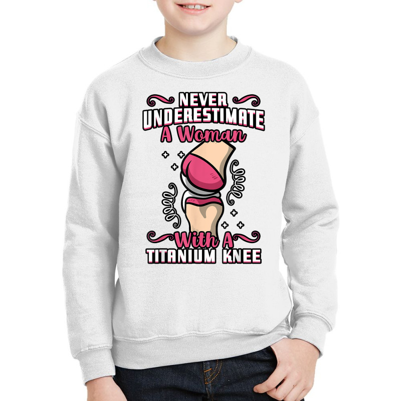 Never Underestimate A Woman With A Titanium Knee Surgery T Shirt Youth Sweatshirt | Artistshot