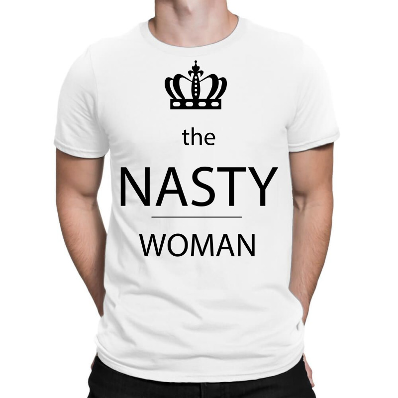 The Nasty Woman T-shirt | Artistshot