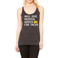 Will Give Medical Advice For Tacos Funny Doctor Nurse Medic T Shirt Racerback Tank | Artistshot