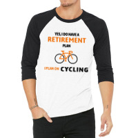 Cycling Gift For Cyclist Retirement Plan 3/4 Sleeve Shirt | Artistshot