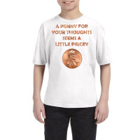 A Penny For Your Thoughts Seems A Little Pricey, Coin Letter T Shirt Youth Tee | Artistshot