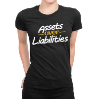 Assets Over Liabilities   Entrepreneurs T Shirt Ladies Fitted T-shirt | Artistshot