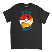 Every Day Is An Adventure Classic T-shirt | Artistshot