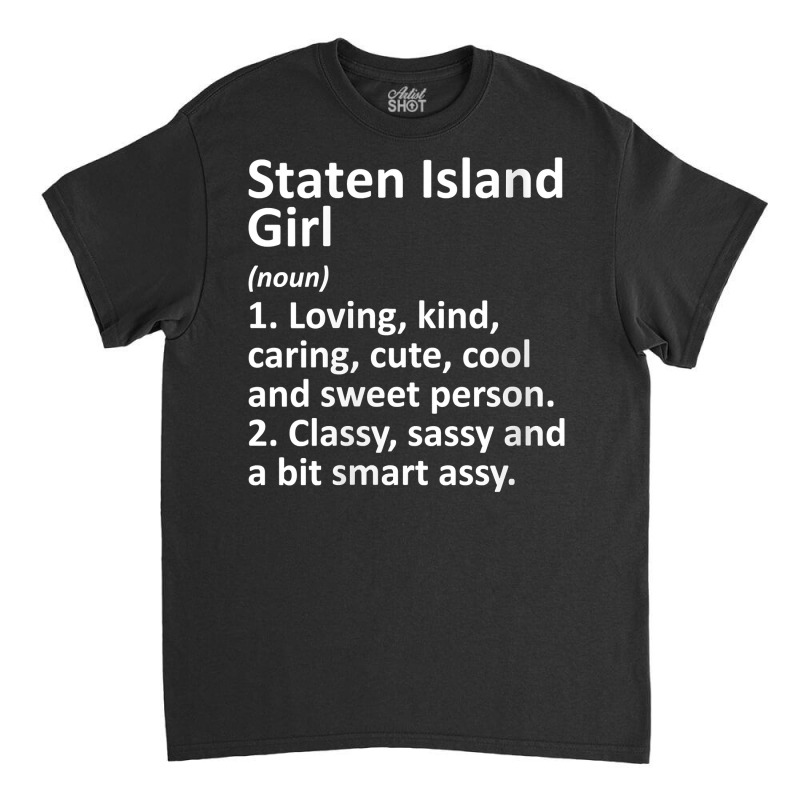 Womens Staten Island Ny New York Funny City Home Roots Girl Gift V Nec Classic T-shirt by erinlorrai | Artistshot