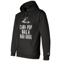 Corn Pop Was A Bad Dude   Joe Biden Parody T Shirt Champion Hoodie | Artistshot