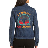 Water Polo Dominate Or Drown Funny Waterpolo Player T Shirt Ladies Denim Jacket | Artistshot