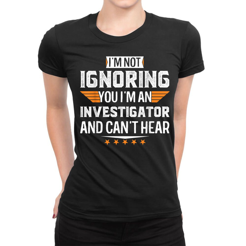 I’m An Investigator And Can’t Hear Dad Mom Christmas T Shirt Ladies Fitted T-Shirt by vazwttopperve | Artistshot