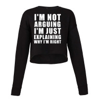 I'm Not Arguing I'm Just Explaining Cropped Sweater | Artistshot