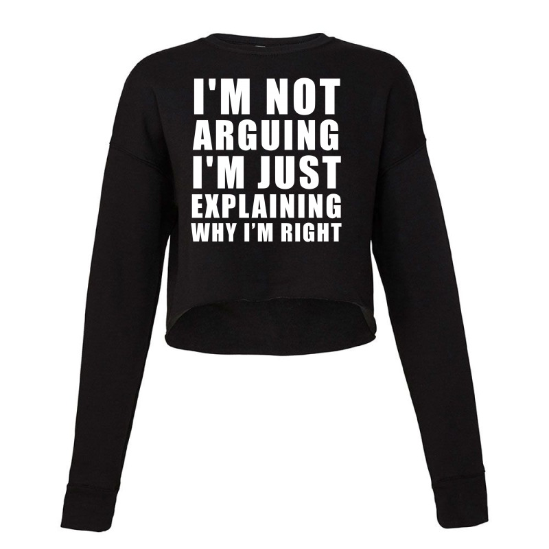 I'm Not Arguing I'm Just Explaining Cropped Sweater by designby21 | Artistshot