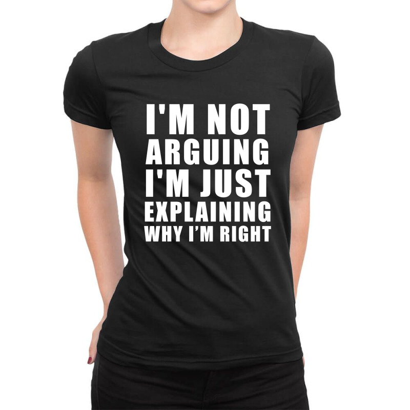 I'm Not Arguing I'm Just Explaining Ladies Fitted T-Shirt by designby21 | Artistshot