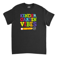 Kindergarten Vibes Shirt Funny Kindergarten Back To School Classic T-shirt | Artistshot