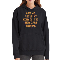 Ask Me About My Convoluted Skin Care Routine Vintage Hoodie | Artistshot