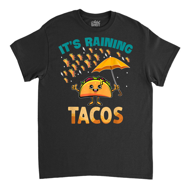 It Is Raining Tacos Funny Taco Kids Girls Boys Gift T Shirt Classic T-shirt | Artistshot