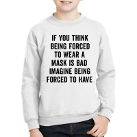 If You Think Being Forced Youth Sweatshirt | Artistshot