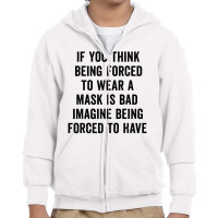 If You Think Being Forced Youth Zipper Hoodie | Artistshot