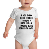 If You Think Being Forced Baby Bodysuit | Artistshot