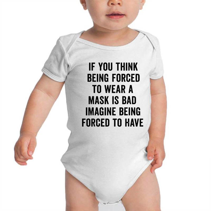 If You Think Being Forced Baby Bodysuit by Aleyza Store | Artistshot