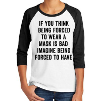 If You Think Being Forced Youth 3/4 Sleeve | Artistshot