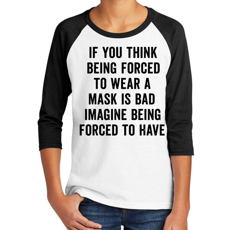 If You Think Being Forced Youth 3/4 Sleeve by Aleyza Store | Artistshot